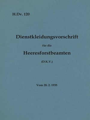 cover image of H.Dv. 120 Dienstkleidungsvorschrift für die Heeresforstbeamten